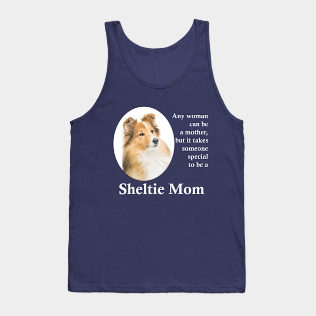Sheltie Mom Tank Top by You Had Me At Woof